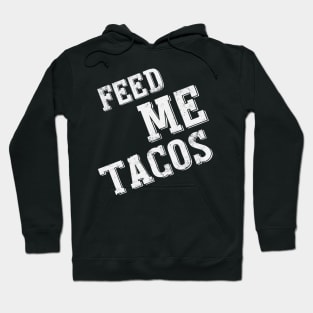 Feed Me Tacos Hoodie